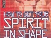 [PDF] How to Get Your Spirit in Shape and Keep it! – Roberts Liardon