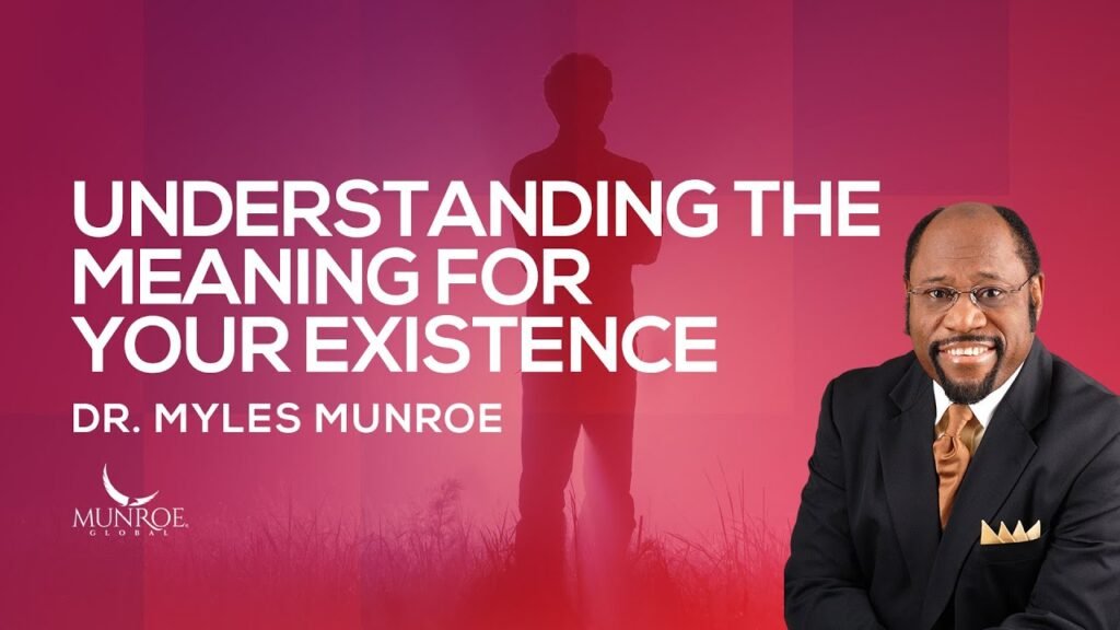 sermon-dr-myles-munroe-understanding-the-meaning-for-your