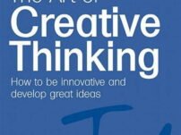 [PDF] The Art of Creative Thinking: How to Be Innovative and Develop Great Ideas – John Adair