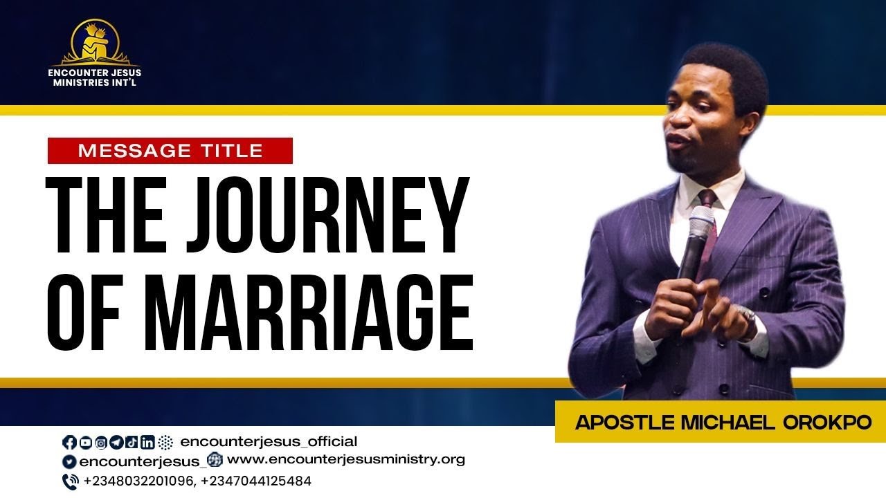 the journey of marriage by apostle michael orokpo