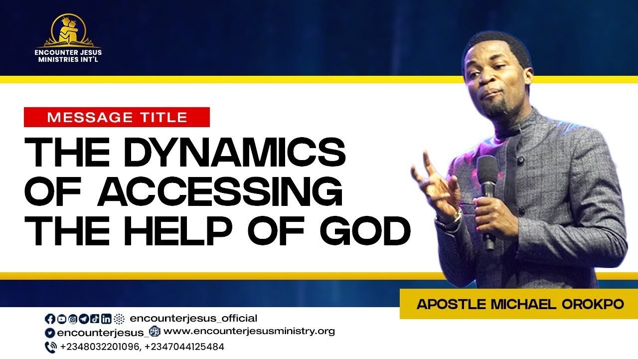 [Sermon] Apostle Michael Orokpo – The Dynamics Of Accessing The Help Of ...