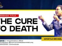 [Sermon] Apostle Michael Orokpo – The Cure To Death