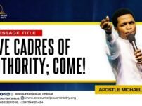 [Sermon] Apostle Michael Orokpo – The Five Cadres Of Authority; Come!