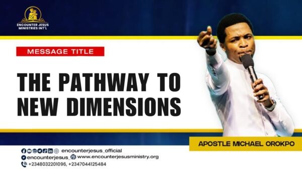 Sermon Apostle Michael Orokpo The Pathway Of New Dimensions Sermon Apostle Michael Orokpo The Pathway Of New Dimensions