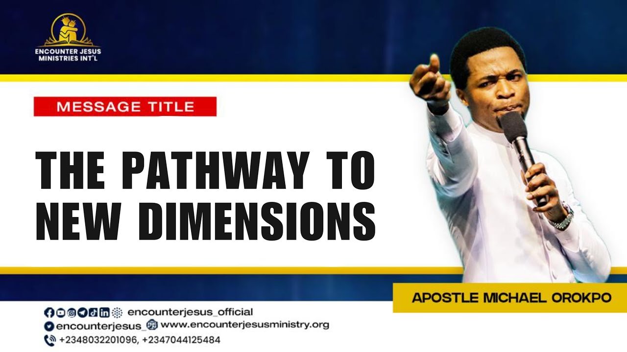 Sermon Apostle Michael Orokpo The Pathway Of New Dimensions Sermon Apostle Michael Orokpo The Pathway Of New Dimensions