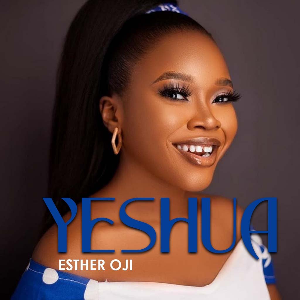 [Music + Video] Esther Oji - YESHUA Cover (Worship Session) - TodayGospel