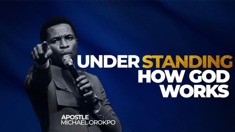 Sermon Apostle Michael Orokpo Understanding How God Works Todaygospel Sermon Apostle Michael Orokpo Understanding How God Works Todaygospel