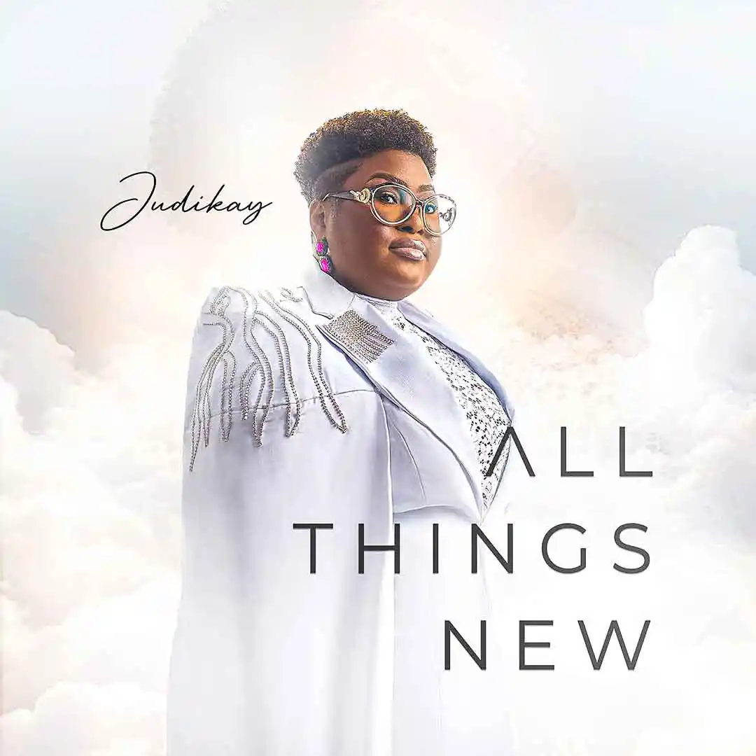 [Music + Lyrics] Judikay - All Things New - TodayGospel